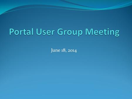 June 18, 2014. Agenda Welcome Updates and Reminders New CT.gov Site eGovernment Applications Questions & Comments.