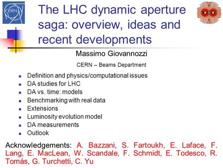 The LHC dynamic aperture saga: overview, ideas and recent developments Massimo Giovannozzi CERN – Beams Department Definition and physics/computational.