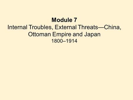 Internal Troubles, External Threats—China, Ottoman Empire and Japan