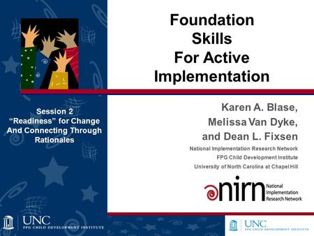 Karen A. Blase, Melissa Van Dyke, and Dean L. Fixsen National Implementation Research Network FPG Child Development Institute University of North Carolina.