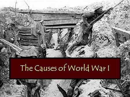 The Causes of World War I. Causes of the Great War Today, most of the countries of Europe cooperate as members of the European Union. However, a century.