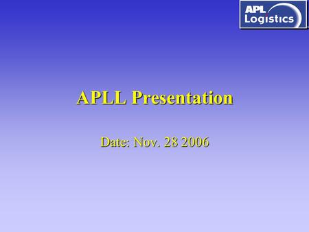 APLL Presentation Date: Nov. 28 2006.