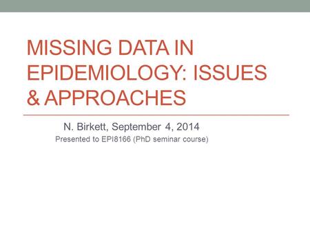 Missing Data in Epidemiology: Issues & Approaches