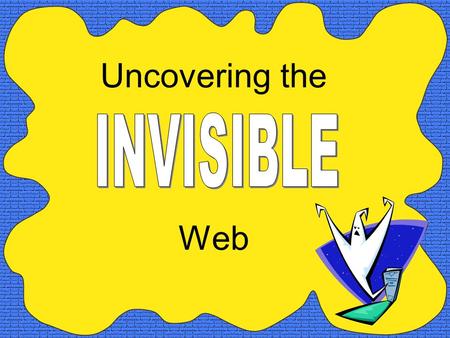 Uncovering the Web. Can your favorite search engine find all there is to find on the Web?
