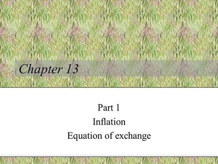 Chapter 13 Part 1 Inflation Equation of exchange.