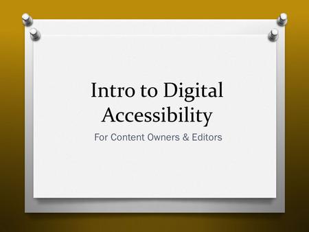 Intro to Digital Accessibility For Content Owners & Editors.
