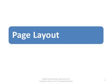 Page Layout Basharat Mahmood, Department of Computer Science, CIIT, Islamabad, Pakistan 1.