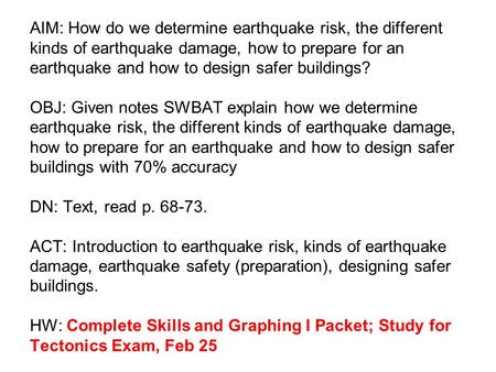 AIM: How do we determine earthquake risk, the different kinds of earthquake damage, how to prepare for an earthquake and how to design safer buildings?