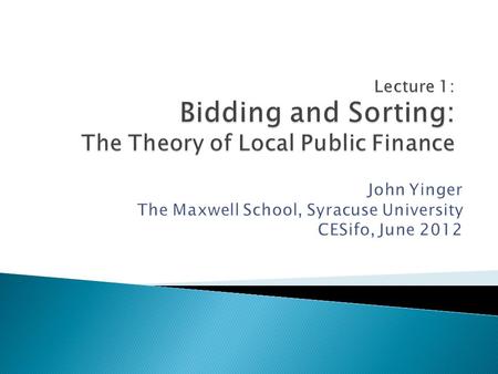 Lecture Outline Introduction to Series von Thünen The Consensus Model of Local Public Finance Deriving a Bid Function Residential Sorting.