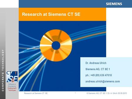 © Siemens AG, CT SE 1, Dr. A. Ulrich 09.09.2015 C O R P O R A T E T E C H N O L O G Y Research at Siemens CT SE Software & Engineering Development Techniques.