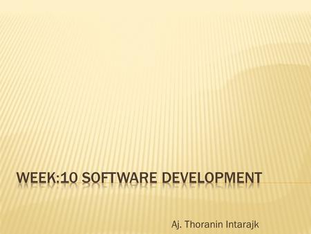 Aj. Thoranin Intarajk.  Strategies to engineer quality software.  The important of software quality.  Software development process.  Capability maturity.