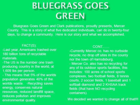 Bluegrass Goes Green and Clark publications, proudly presents, Mercer County. This is a story of what five dedicated individuals, can do in twenty-four.