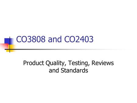 Product Quality, Testing, Reviews and Standards