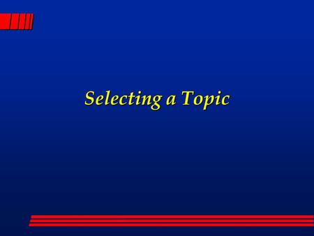 Selecting a Topic. Introduction l In this presentation we will: l Introduce the process of selection of a topic; l Consider the contents of a research.