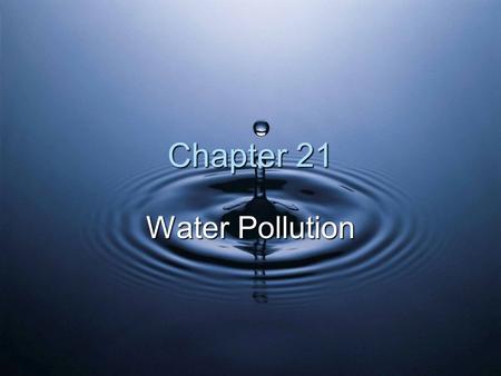 Chapter 21 Water Pollution.