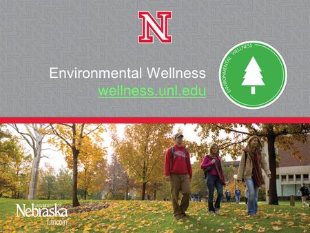 Environmental Wellness wellness.unl.edu wellness.unl.edu.