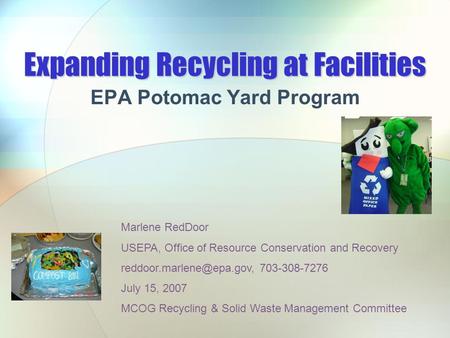 Expanding Recycling at Facilities EPA Potomac Yard Program Marlene RedDoor USEPA, Office of Resource Conservation and Recovery