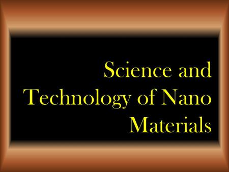 Science and Technology of Nano Materials