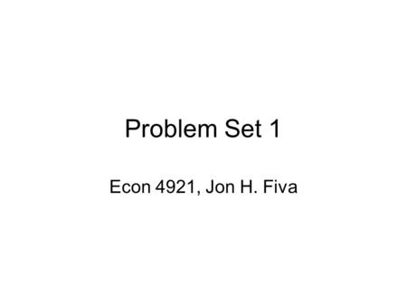 Problem Set 1 Econ 4921, Jon H. Fiva. Coase 1937 ”What has to be explained is why one integrating force (the entrepreneur) should be substituted for another.