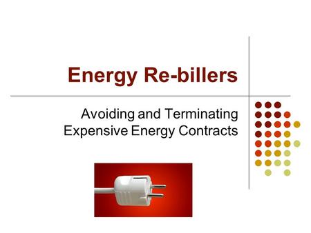 Energy Re-billers Avoiding and Terminating Expensive Energy Contracts.