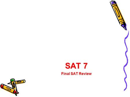 SAT 7 Final SAT Review.