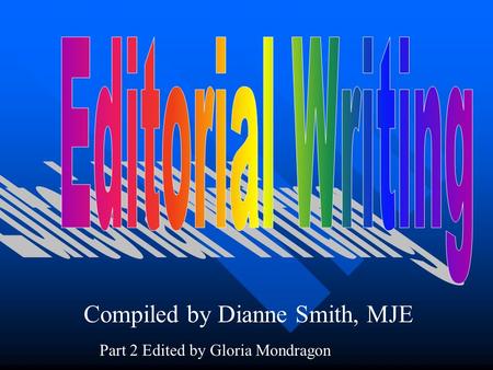 Compiled by Dianne Smith, MJE Part 2 Edited by Gloria Mondragon.