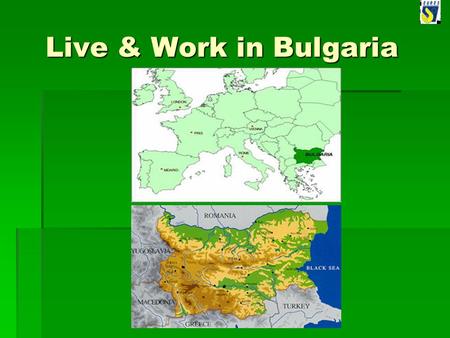Live & Work in Bulgaria Live & Work in Bulgaria. Live & Work in Bulgaria Summary Summary  Area - 110 994 sq. km  Population - 7 974 000  Capital -