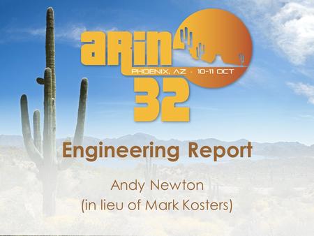 Engineering Report Andy Newton (in lieu of Mark Kosters)