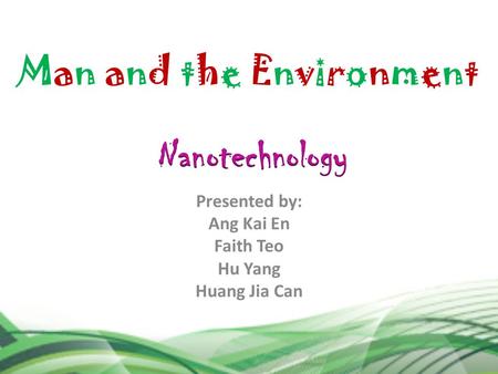 Man and the Environment Presented by: Ang Kai En Faith Teo Hu Yang Huang Jia Can.