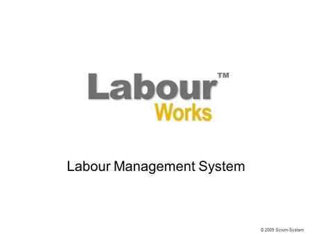 Labour Management System © 2009 Scrum-System. Does your Security know who is working as a Temporary worker in your organisation ? Because a temporary.