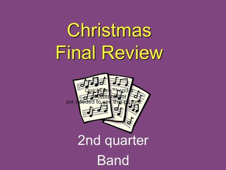 Christmas Final Review 2nd quarter Band Time Signature Indicates the number of beats per measure.