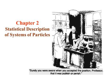 Chapter 2 Statistical Description of Systems of Particles