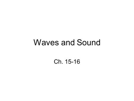 Waves and Sound Ch. 15-16.