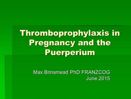 Thromboprophylaxis in Pregnancy and the Puerperium