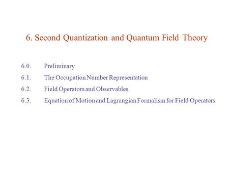 6. Second Quantization and Quantum Field Theory