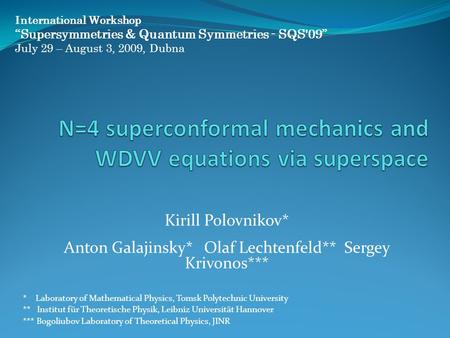 Kirill Polovnikov* Anton Galajinsky* Olaf Lechtenfeld** Sergey Krivonos*** * Laboratory of Mathematical Physics, Tomsk Polytechnic University ** Institut.