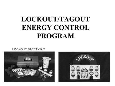 LOCKOUT/TAGOUT ENERGY CONTROL PROGRAM