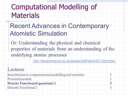 Lectures Introduction to computational modelling and statistics1 Potential models2 Density Functional.