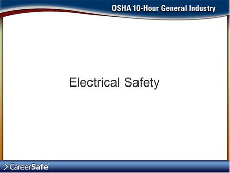 Electrical Safety INSTRUCTOR’S NOTES: