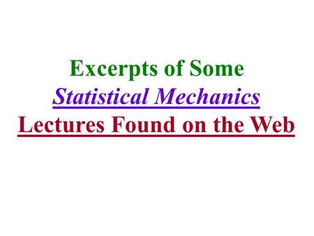 Excerpts of Some Statistical Mechanics Lectures Found on the Web.