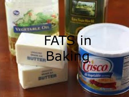 FATS in Baking. FATS: Animal and Vegetable Fats are an important source of energy for our bodies as long as we get the right kind. The chemical structure.