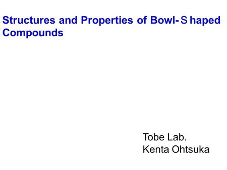 Structures and Properties of Bowl-Ｓhaped Compounds