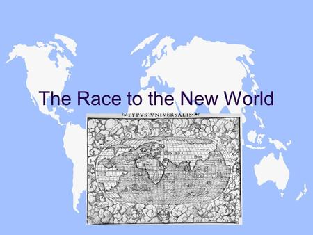 The Race to the New World. Why search for new lands? u A. Reasons –1. Space F a. growth of population F b. Food runs out/need new land –2. Fame and Fortune.