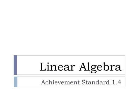 Linear Algebra Achievement Standard 1.4.