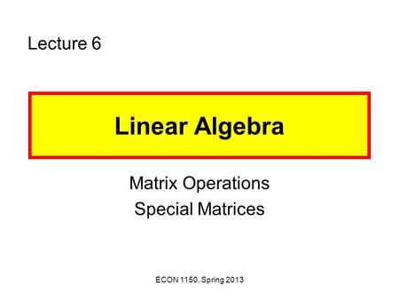 ECON 1150 Matrix Operations Special Matrices