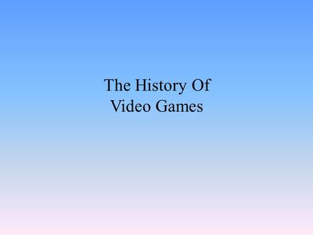 The History Of Video Games. A tennis game was created by use of an oscilloscope by William Higinbotham at Brookhaven National Laboratory in the USA 1958.