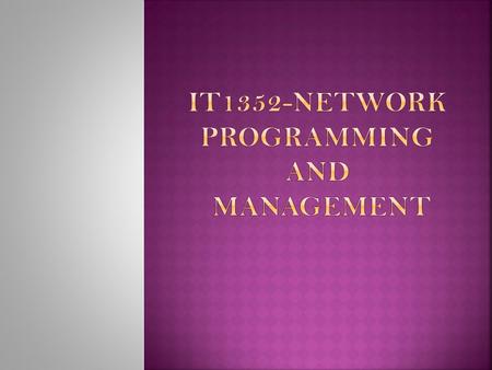 IT1352-NETWORK PROGRAMMING AND MANAGEMENT