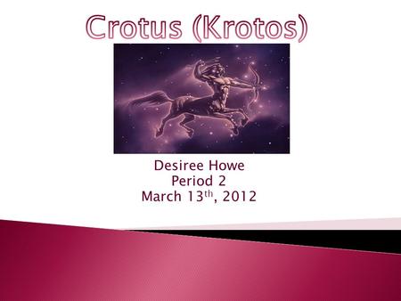 Desiree Howe Period 2 March 13th, 2012
