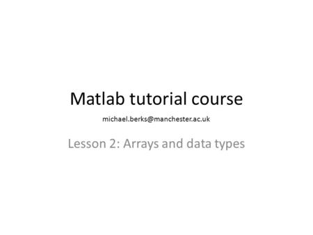 Matlab tutorial course Lesson 2: Arrays and data types