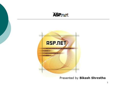 1 Presented by Bikash Shrestha. 2 What is ASP.NET or ASP+? ASP.NET/ASP+ is a programming framework built on the common language runtime that can be used.